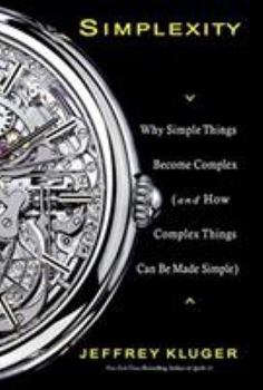 Hardcover Simplexity: Why Simple Things Become Complex (and How Complex Things Can Be Made Simple) Book