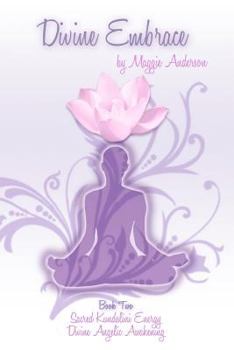 Paperback Divine Embrace: Book Two: Sacred Kundalini Energy; Divine Angelic Awakening Book