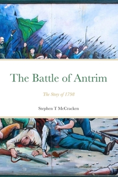 The Battle of Antrim: The Story of 1798