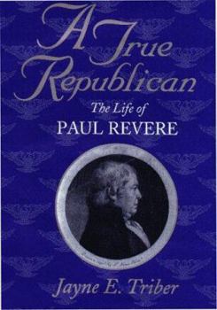 Hardcover A True Republican: The Life of Paul Revere Book