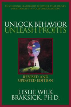 Hardcover Unlock Behavior, Unleash Profits: Developing Leadership Behavior That Drives Profitability in Your Organization Book