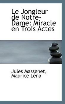 Paperback Le Jongleur de Notre-Dame: Miracle En Trois Actes Book