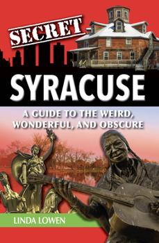 Paperback Secret Syracuse: A Guide to the Weird, Wonderful, and Obscure Book