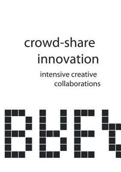 Paperback Crowd-Share Innovation: Intensive Creative Collaborations Book