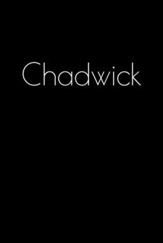 Paperback Chadwick: Notebook / Journal / Diary - 6 x 9 inches (15,24 x 22,86 cm), 150 pages. Personalized for Chadwick. Book
