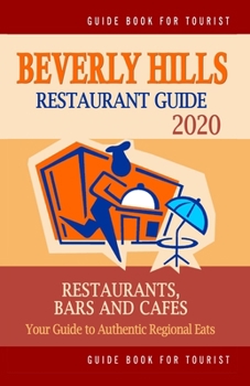 Paperback Beverly Hills Restaurant Guide 2020: Your Guide to Authentic Regional Eats in Beverly Hills, California (Restaurant Guide 2020) Book