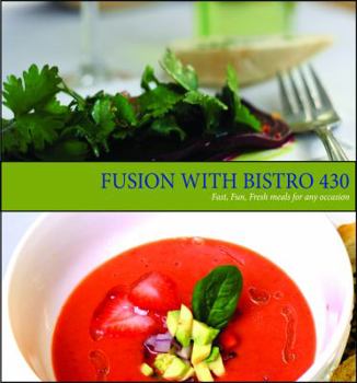 Paperback Fusion with Bistro 430: Fast, Fresh, Fun meals for any occasion Book