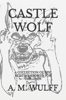 Paperback Castle Wolf: A Collection of Epic Bedtime Stories Book