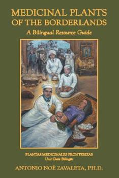 Paperback Medicinal Plants of the Borderlands: A Bilingual Resource Guide Book