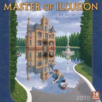 Calendar 2020 Master of Illusion the Art of Rob Gonsalves 16-Month Wall Calendar: By Sellers Publishing Book
