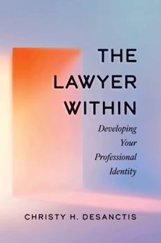 The Lawyer Within: Developing Your Professional Identity