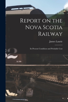 Paperback Report on the Nova Scotia Railway [microform]: Its Present Condition and Probable Cost Book