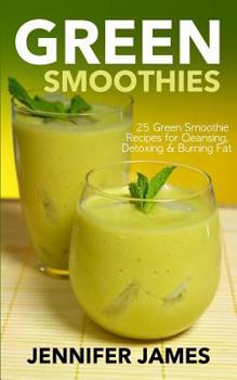 Paperback Green Smoothies: Green Smoothie Recipes for Cleansing, Detoxing & Burning Fat Book