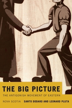 Paperback The Big Picture: The Antigonish Movement of Eastern Nova Scotia Book