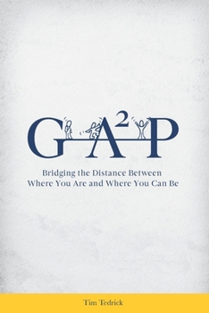 Paperback Gap: Bridging the Distance Between Where You Are and Where You Can Be Book