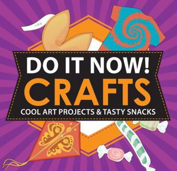 Paperback Do It Now! Crafts: Cool Art Projects & Tasty Snacks Book