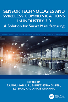 Hardcover Sensor Technologies and Wireless Communications in Industry 5.0: A Solution for Smart Manufacturing Book