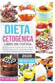 Paperback Dieta Cetogénica - Libro de Cocina: Recetas Fáciles y Deliciosas de Tortas, Postres y Dulces de 5 Ingredientes que Novatos y Expertos pueden Preparar. [Spanish] Book