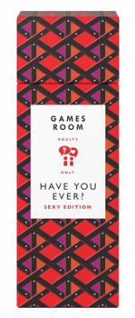 Have You Ever? Sexy Edition