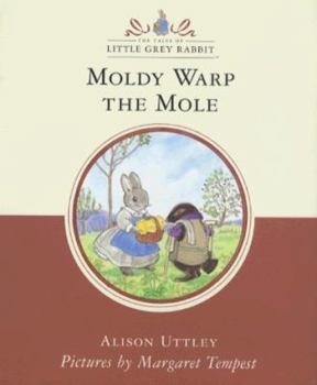 Moldy Warp the Mole - Book #11 of the Little Grey Rabbit