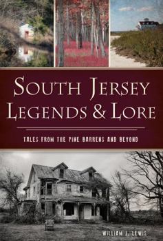 Paperback South Jersey Legends & Lore: Tales from the Pine Barrens and Beyond Book