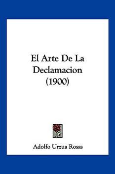 Paperback El Arte De La Declamacion (1900) [Spanish] Book