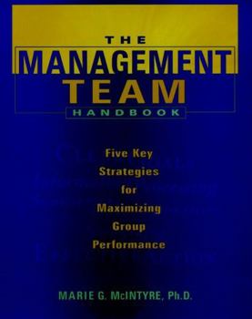 Hardcover The Management Team Handbook: Five Key Strategies for Maximizing Group Performance Book