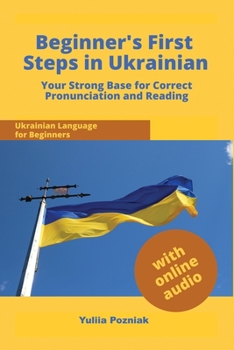 Paperback Beginner's First Steps in Ukrainian: Your Strong Base for Correct Pronunciation and Reading Book