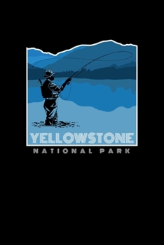 Yellowstone National Park: Notebook Yellowstone National Park Hiking Lovers And Fishing Fans