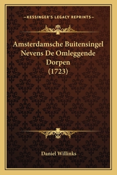 Paperback Amsterdamsche Buitensingel Nevens De Omleggende Dorpen (1723) [Dutch] Book