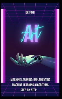 Paperback Machine Learning: Implementing Machine Learning Algorithms Step-By-Step Book