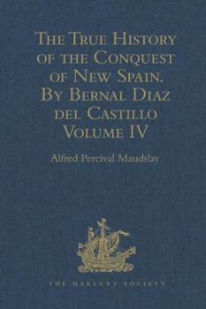 Hardcover The True History of the Conquest of New Spain. By Bernal Diaz del Castillo, One of its Conquerors: From the Exact Copy made of the Original Manuscript Book