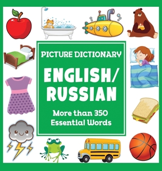 English Russian Picture Dictionary: More Than 350 Essential Words (Language Dictionaries for Kids)