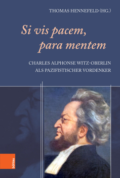 Hardcover Si VIS Pacem, Para Mentem: Charles Alphonse Witz-Oberlin ALS Pazifistischer Vordenker [German] Book
