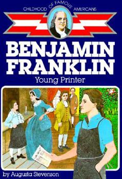 Benjamin Franklin: Young Printer (Childhood of Famous Americans) - Book  of the Childhood of Famous Americans
