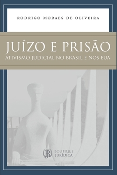 Paperback Juízo e Prisão: Ativismo Judicial no Brasil e nos EUA [Portuguese] Book