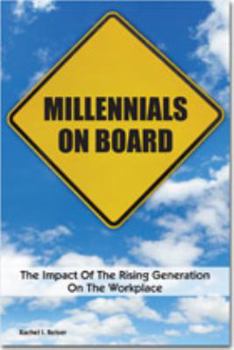 Perfect Paperback Millennials On Board: The Impact Of The Rising Generation On The Workplace Book