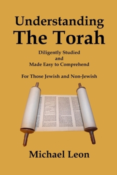 Paperback Understanding The Torah: Diligently Studied and Made Easy to Comprehend for Those Jewish and Non-Jewish Book