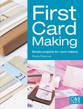 Paperback First Card Making: Simple Projects for Card Makers Book