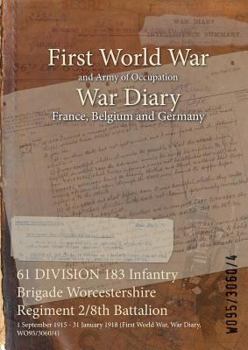 61 DIVISION 183 Infantry Brigade Worcestershire Regiment 2/8th Battalion : 1 September 1915 - 31 January 1918