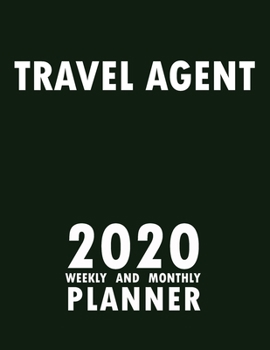 Paperback Travel Agent 2020 Weekly and Monthly Planner: 2020 Planner Monthly Weekly inspirational quotes To do list to Jot Down Work Personal Office Stuffs Keep Book