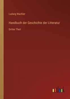 Paperback Handbuch der Geschichte der Litteratur: Dritter Theil [German] Book