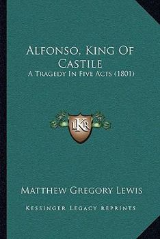 Paperback Alfonso, King Of Castile: A Tragedy In Five Acts (1801) Book