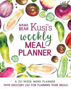 Paperback Mama Bear Kusi's Weekly Meal Planner: A 52-Week Menu Planner with Grocery List for Planning Your Meals Book