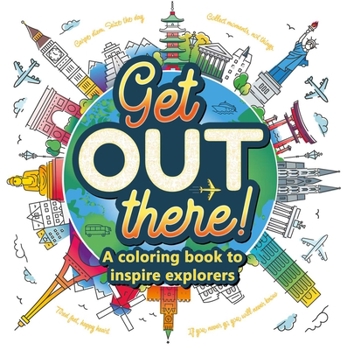 Paperback Get Out There!: A Coloring Book to Inspire Explorers Book