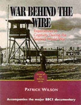 Hardcover The War Behind the Wire: Personal Stories Told by the Men Who Were There Book
