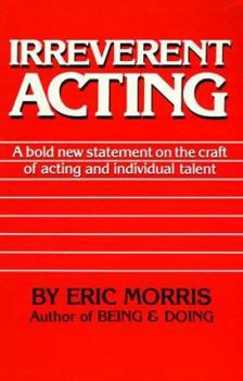 Paperback Irreverent Acting: A Bold New Statement on the Craft of Acting and Individual Talent Book