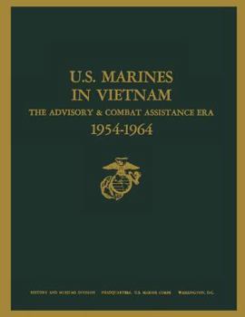 U.S. Marines in Vietnam: The advisory & combat assistance era, 1954-1964 - Book  of the U.S. Marines in Vietnam