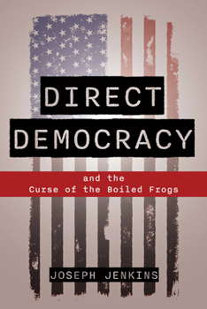 Paperback Direct Democracy: And the Curse of the Boiled Frogs Book