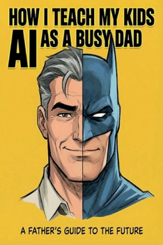 Paperback How I Teach My Kids AI as a Busy Dad Book